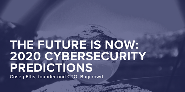 The Future is Now: 2020 Cybersecurity Predictions
